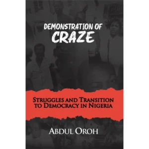 Demonstration of Craze: Struggles and Transition to Democracy in Nigeria