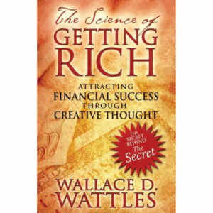 The Science of Getting Rich: Attracting Financial Success through Creative Thought